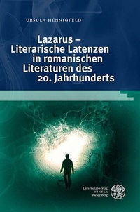 Abbildung von: Lazarus - Literarische Latenzen in romanischen Literaturen des 20. Jahrhunderts - Universitätsverlag Winter