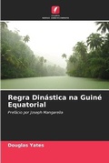 Cover: Regra Dinastica na Guine Equatorial - Edicoes Nosso Conhecimento