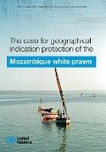 Cover: The case for geographical indication protection of the Mozambique White Prawn - United Nations