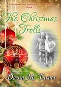 Cover: The Christmas Trolls (Christmas Past, Present & Future Novellas, #1) - Dawn M. Turner