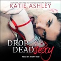 Cover: Drop Dead Sexy - Tantor Audio