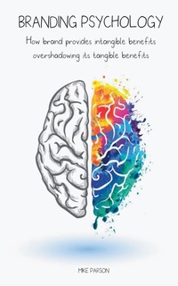 Abbildung von: Branding Psychology How Brand Provides Intangible Benefits Overshadowing its Tangible Benefits - Vincenzo Nappi