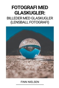 Abbildung von: Fotografi med Glaskugler - Finn Nielsen