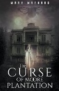 Cover: The Curse of Moore Plantation - Mark Maynard