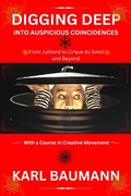 Cover: Digging Deep Into Auspicious Coincidences - Karl Baumann