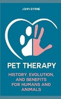 Abbildung von: Pet Therapy History, Evolution, And Benefits For Humans And Animals - Vincenzo Nappi