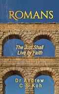 Abbildung von: Romans: The Just Shall Live by Faith (Pauline Epistles, #1) - Dr. Andrew C S Koh