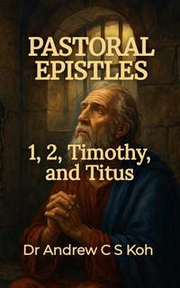 Abbildung von: Pastoral Epistles: 1 Timothy, 2 Timothy, Titus (Pauline Epistles, #5) - Dr. Andrew C S Koh
