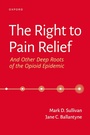 Cover: The Right to Pain Relief and Other Deep Roots of the Opioid Epidemic - OUP eBook