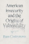 Cover: American Insecurity and the Origins of Vulnerability - Princeton University Press