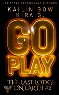 Cover: Go Play: A Paranormal Urban Fantasy Thriller (The Last Lodge on Earth #2) - Sparklesoup.com