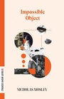 Cover: Impossible Object - Deep Vellum Publishing