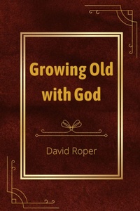 Enlarge image Cover: Growing Old with God - MOF Publishing