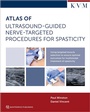 Cover: Atlas of Ultrasound-Guided Nerve-Targeted Procedures for Spasticity - Quintessence Publishing Co. Ltd.