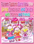 Cover: Rolleen Rabbit's Early New Year Spring Celebration and Delight with Mommy and Friends - Annie and Rowena
