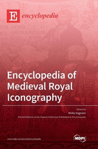 Enlarge image Cover: Encyclopedia of Medieval Royal Iconography - MDPI AG