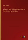 Cover: Johannes Stelz, Selbstbiographie nach der Aufzeichnung von Karl Goetz - Outlook Verlag