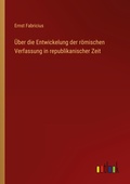 Cover: UEber die Entwickelung der roemischen Verfassung in republikanischer Zeit - Outlook Verlag