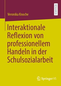 Abbildung von: Interaktionale Reflexion von professionellem Handeln in der Schulsozialarbeit - Springer VS