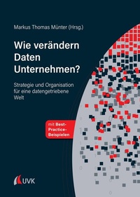 Abbildung von: Wie verändern Daten Unternehmen? - Uvk Verlag