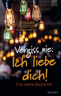 Cover: Vergiss nie: Ich liebe dich! - Brunnen