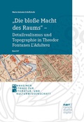 Cover: "Die blo&szlig;e Macht des Raums" - Detailrealismus und Topographie in Theodor Fontanes L'Adultera - Narr Francke Attempto