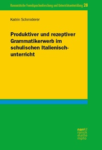 Abbildung von: Produktiver und rezeptiver Grammatikerwerb im schulischen Italienischunterricht - Narr Francke Attempto