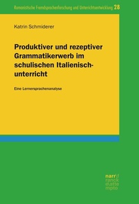 Abbildung von: Produktiver und rezeptiver Grammatikerwerb im schulischen Italienischunterricht - Narr Francke Attempto Verlag