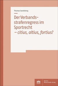 Abbildung von: Der Verbandsstrafenregress im Sportrecht - citius, altius, fortius? - Berliner Wissenschafts-Verlag