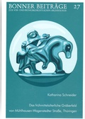 Cover: Das fr&uuml;hmittelalterliche Gr&auml;berfeld von M&uuml;hlhausen-Wagenstedter Stra&szlig;e, Th&uuml;ringen - Universit&auml;t Bonn - Abt. Vor- u. Fr&uuml;hgeschichtliche Arch&auml;ologie