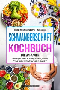 Abbildung von: Hurra, ich bin schwanger! - Das große Schwangerschaft Kochbuch für Anfänger - Kitchen Champions Verlag