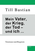 Cover: Mein Vater, der Krieg, der Tod - und ich ... - Engelsdorfer Verlag