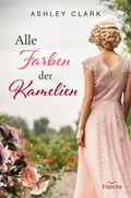 Cover: Alle Farben der Kamelien - Francke-Buch