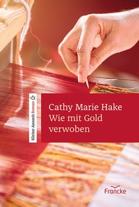 Abbildung von: Wie mit Gold verwoben - Francke-Buch