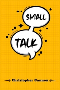 Enlarge image Cover: Small Talk - Christopher Cannon