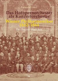 Abbildung von: Das Hofopernorchester als Konzertorchester. Wiener Philharmoniker 1842-1864 - Hollitzer Wissenschaftsverlag