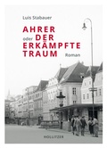 Cover: Ahrer oder Der erk&auml;mpfte Traum - HOLLITZER Verlag