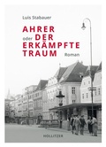 Cover: Ahrer oder Der erk&auml;mpfte Traum - HOLLITZER Verlag