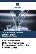 Cover: Experimentelle Untersuchung von Prozessparametern im EDM-Prozess - Verlag Unser Wissen