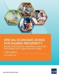 Cover: Special Economic Zones for Shared Prosperity: Brunei Darussalam-Indonesia-Malaysia-Philippines East ASEAN Growth Area - Asian Development Bank