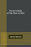 Cover: Naval Actions of the War of 1812 - ALPHA EDITION
