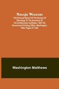 Cover: Navajo weavers; Third Annual Report of the Bureau of Ethnology to the Secretary of the Smithsonian Institution, 1881-'82, Government Printing Office, Washington, 1884, pages 371-392. - ALPHA EDITION