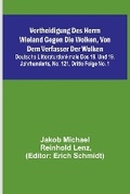 Cover: Vertheidigung des Herrn Wieland gegen die Wolken, von dem Verfasser der Wolken; Deutsche Litteraturdenkmale des 18. und 19. Jahrhunderts, No. 121, Dritte Folge No. 1 - ALPHA EDITION
