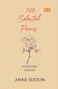 Cover: 100 Selected Poems, Anne Sexton - Delhi Open Books