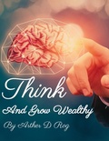 Cover: Think And Grow Wealthy - arther d rog