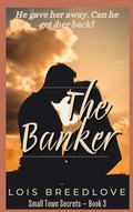 Cover: The Banker (Small Town Secrets, #4) - L.J. Breedlove