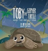Enlarge image Cover: Toby The Gopher Turtle and The Big Storm - Beth Books
