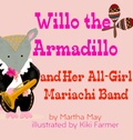 Cover: Willo the Armadillo and Her All-Girl Mariachi Band - Willo Books