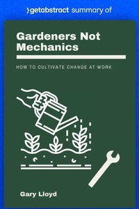Abbildung von: Summary of Gardeners Not Mechanics by Gary Lloyd - GetAbstract AG