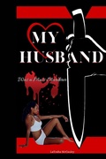 Cover: My Husband Was a Mass Murderer - Latosha the Author LLC